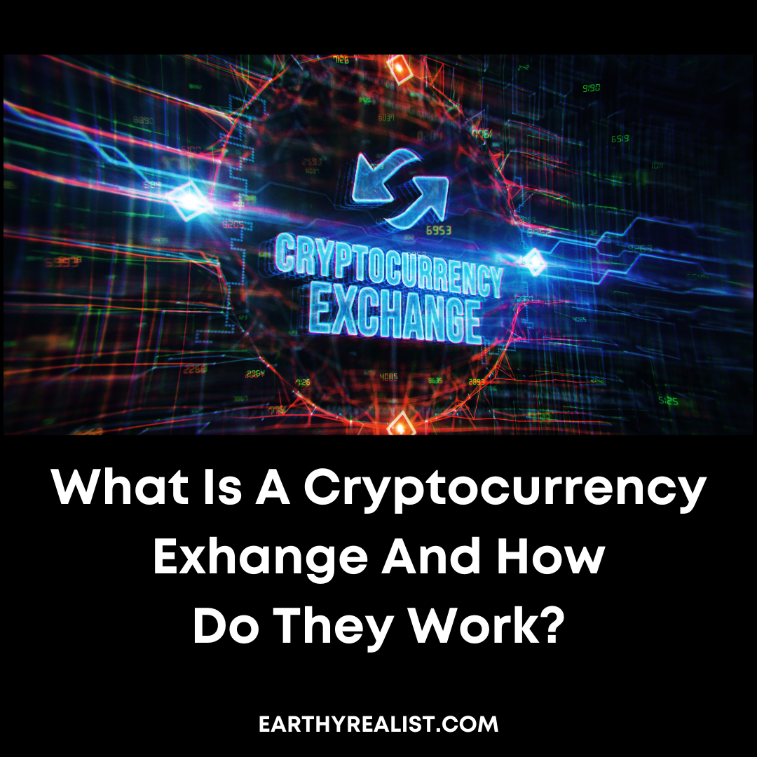 What Is A Cryptocurrency Exchange And How Do They Work?