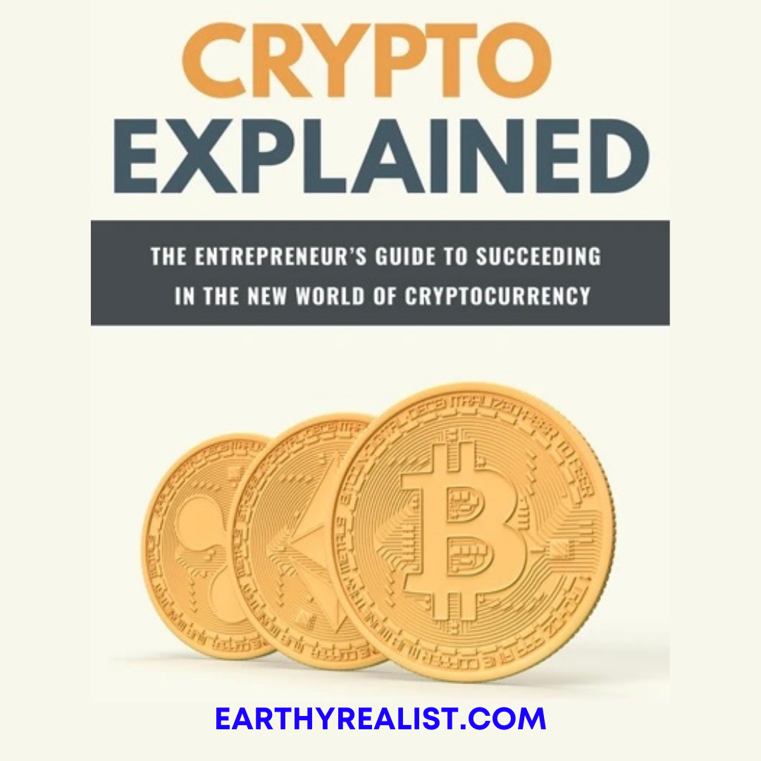 Crypto Explained: The Entrepreneur’s Guide To Succeeding In The New World Of Cryptocurrency