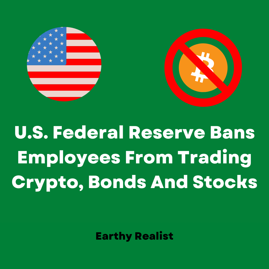 U.S. Federal Reserve Bans Employees From Trading Crypto, Bonds And Stocks